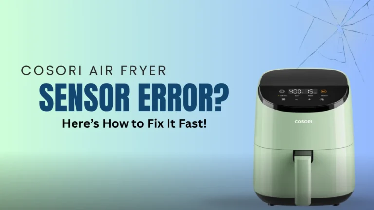 Cosori Air Fryer Sensor Not Working
